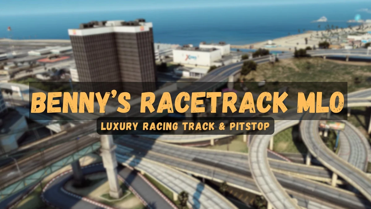 Benny’s Racetrack MLO FiveM – Luxury Racing Track & Pitstop